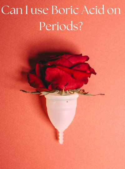 can i use boric acid on my period|How to Use Boric Acid Suppositories 